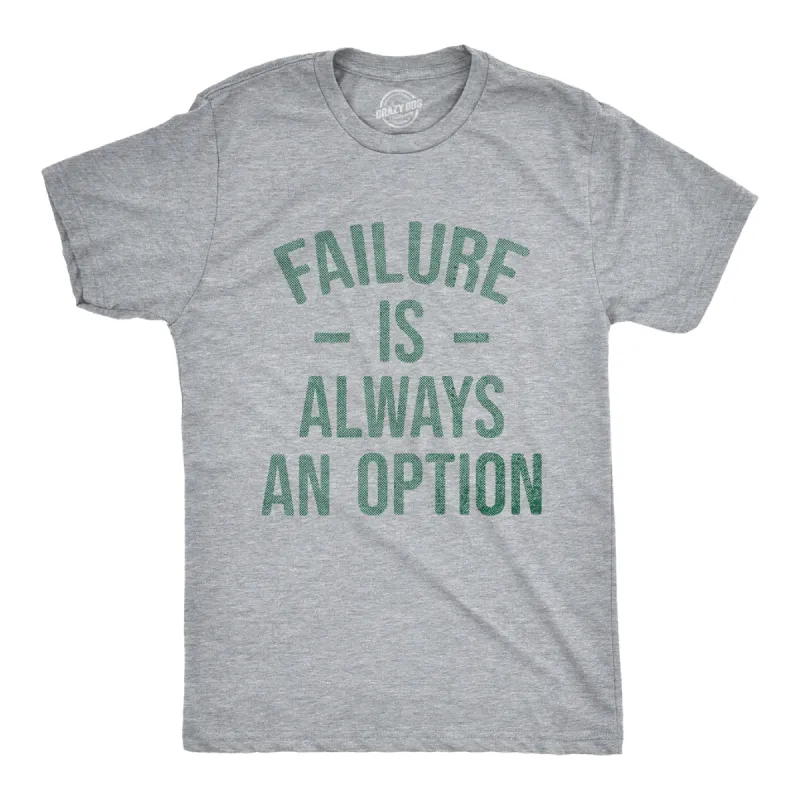 Failure Is Always An Option Men's T Shirt sold by Crazy Dog T-Shirts