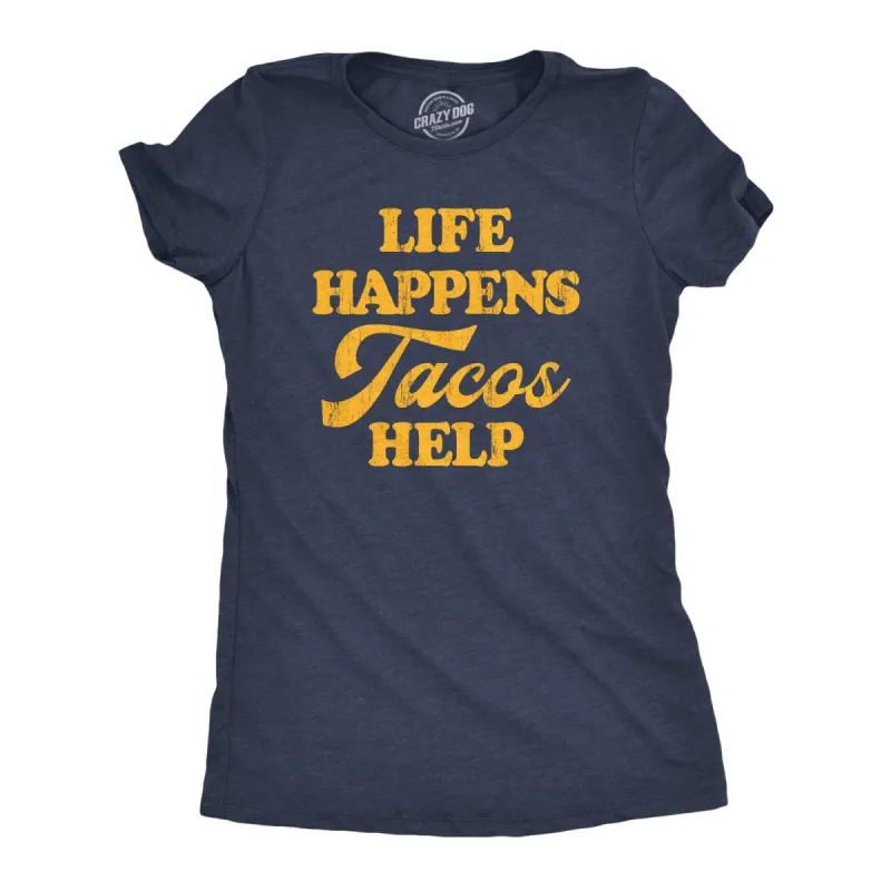 Life Happens Tacos Help Women's T Shirt sold by Crazy Dog T-Shirts