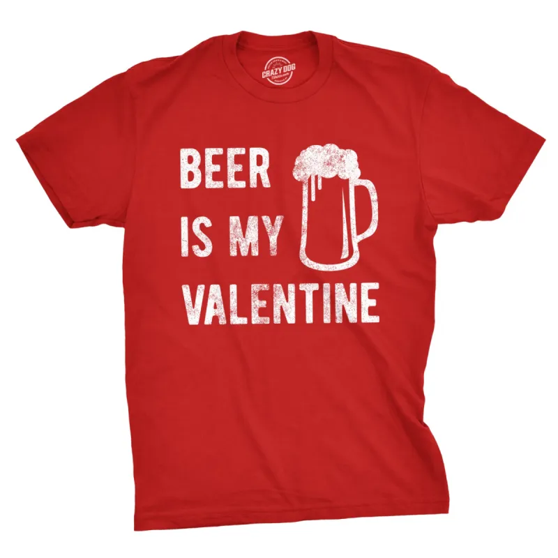 Beer Is My Valentine Men's T Shirt sold by Crazy Dog T-Shirts