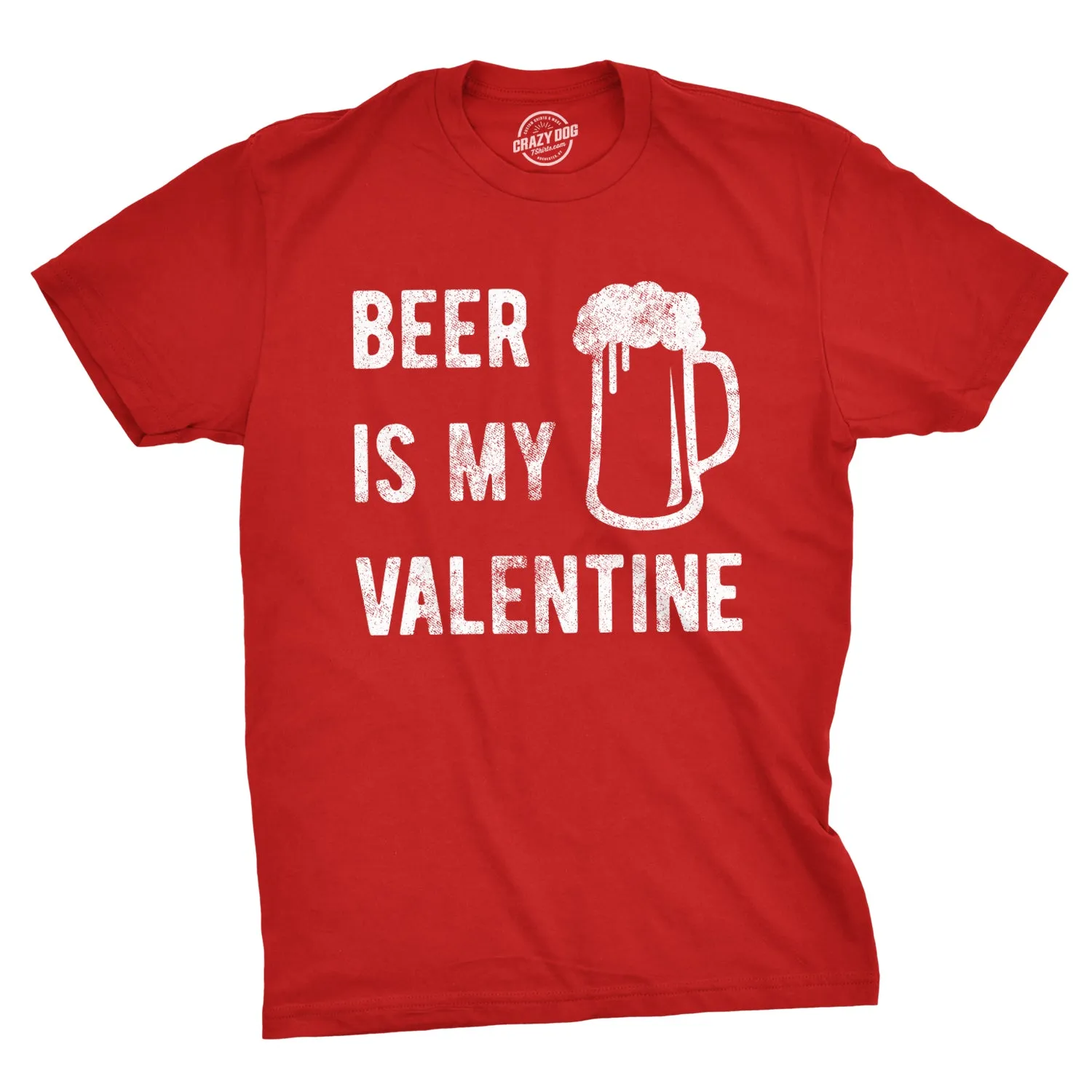 Beer Is My Valentine Men's T Shirt sold by Crazy Dog T-Shirts