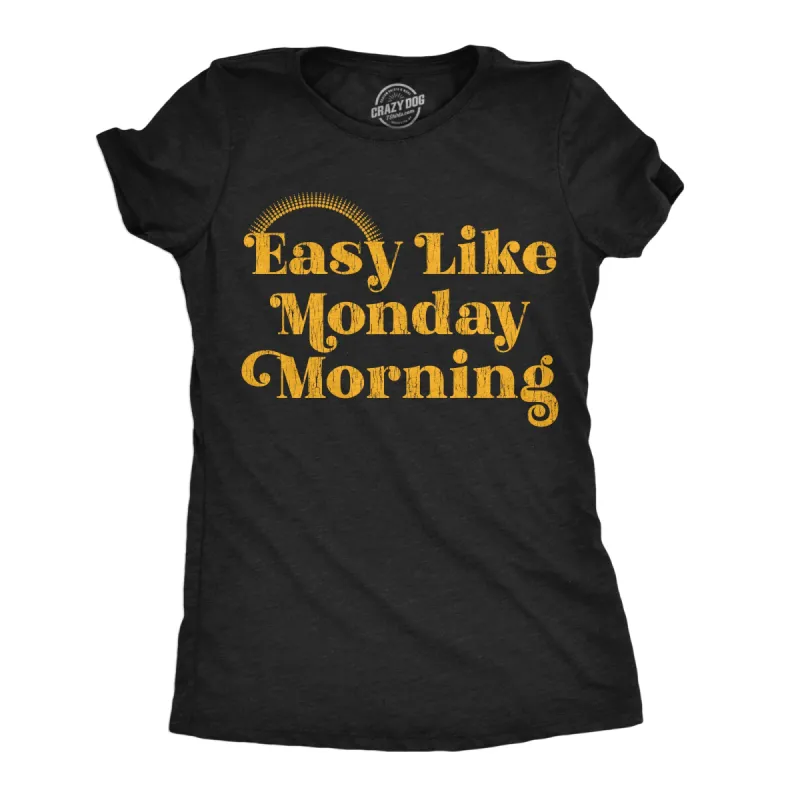 Easy Like Monday Morning Women's T Shirt sold by Crazy Dog T-Shirts