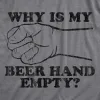 Why Is My Beer Hand Empty Men's T Shirt sold by Crazy Dog T-Shirts