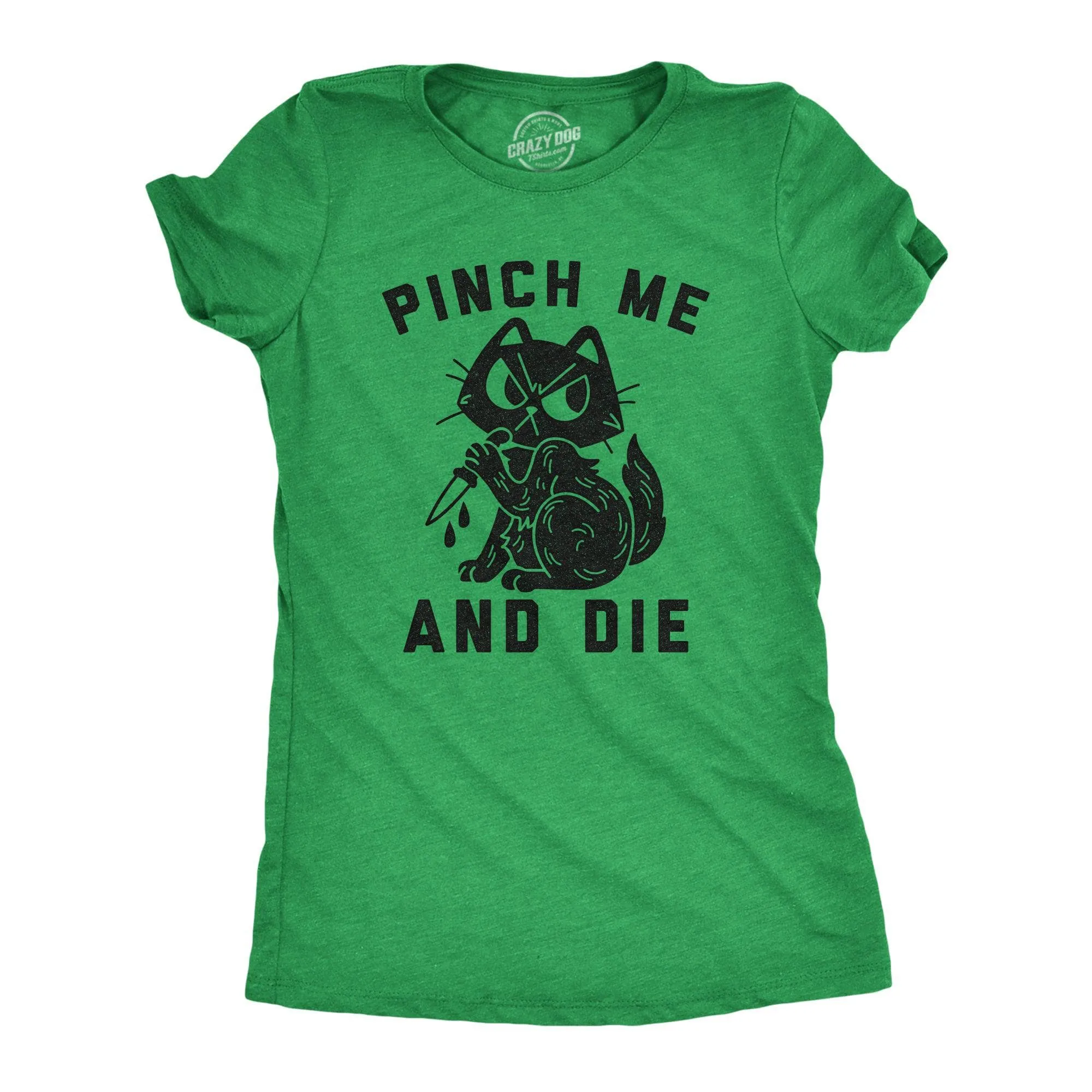 Pinch Me And Die Women's T Shirt sold by Crazy Dog T-Shirts