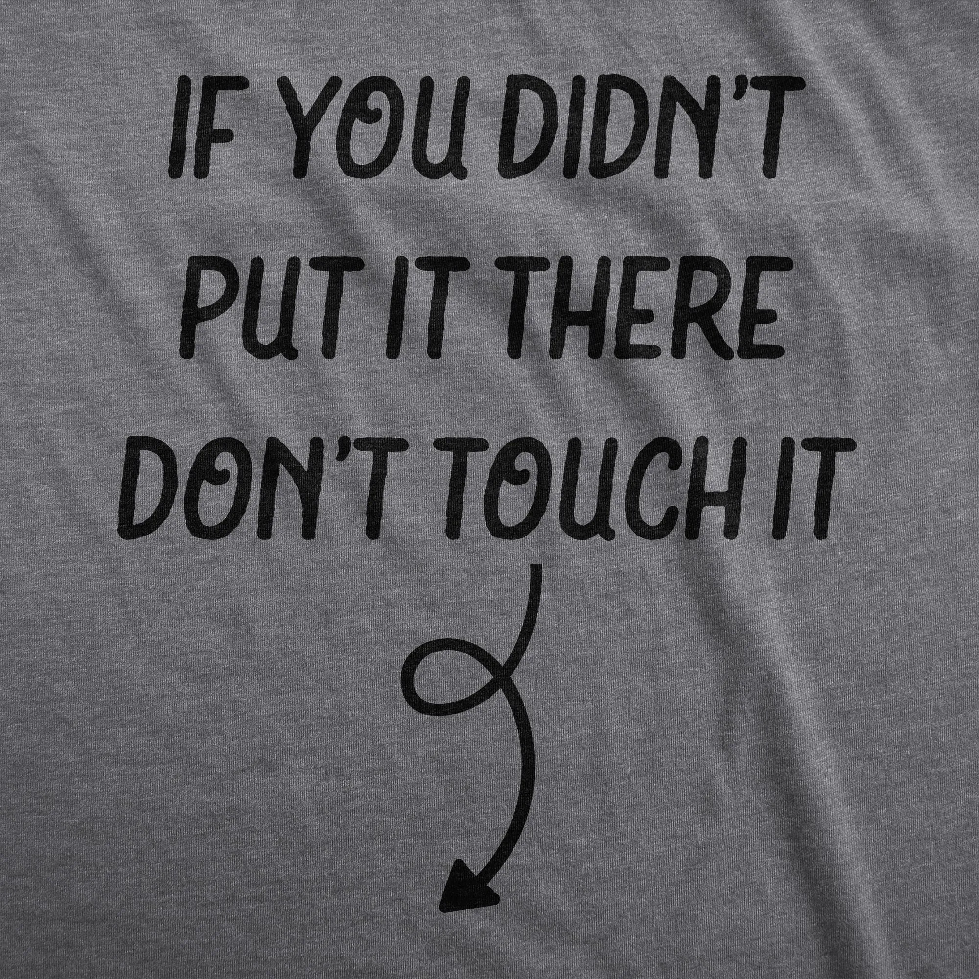 If You Didn’t Put It There Dont Touch It Maternity T Shirt sold by Crazy Dog T-Shirts product image thumbnail 2