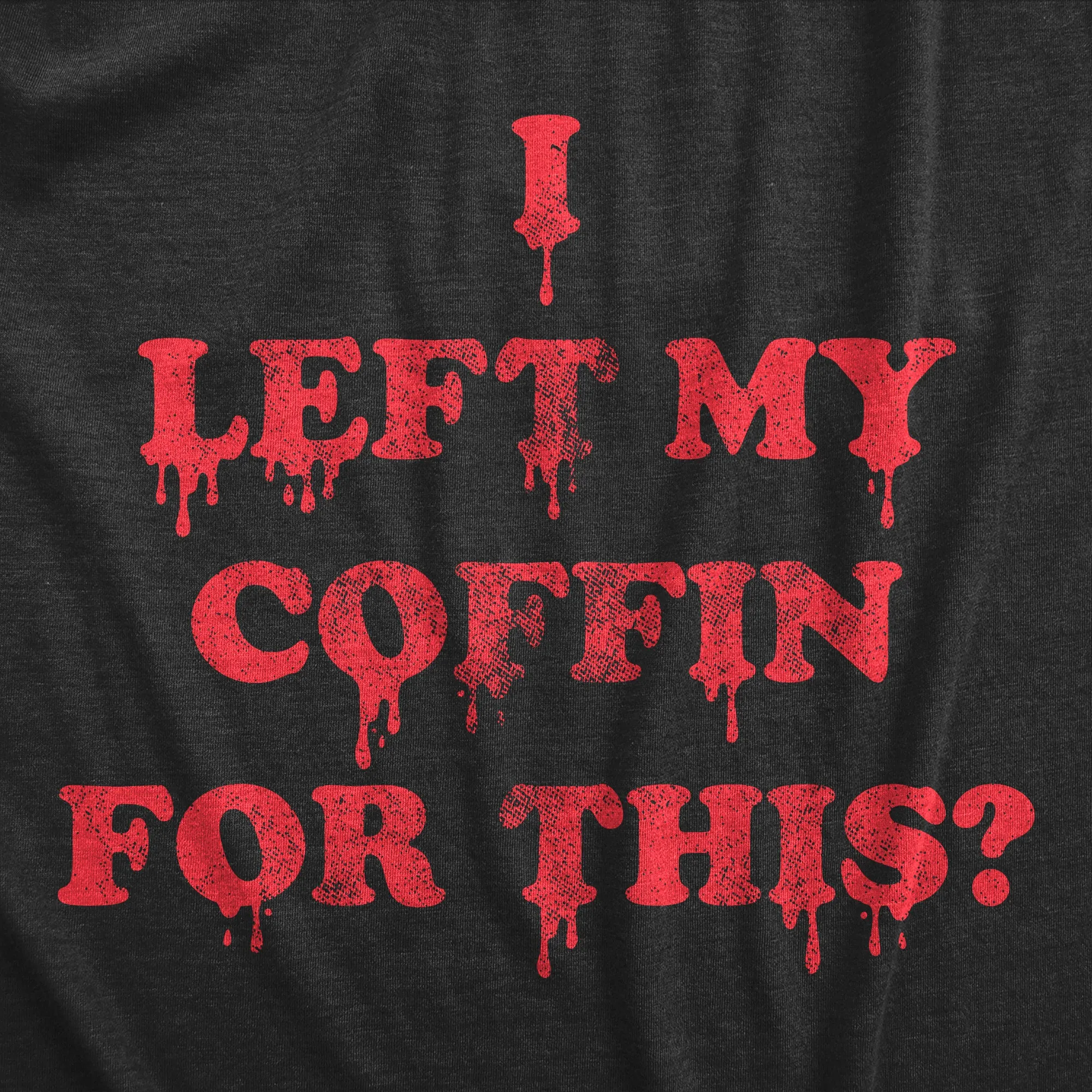I Left My Coffin For This Men's T Shirt sold by Crazy Dog T-Shirts product image thumbnail 2