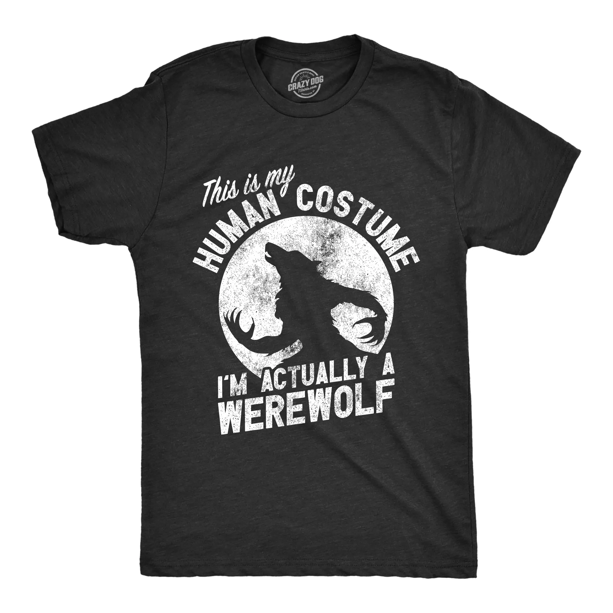 This Is My Human Costume Im Actually A Werewolf Men's T Shirt sold by Crazy Dog T-Shirts