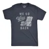 We Go Way Back Men's T Shirt sold by Crazy Dog T-Shirts