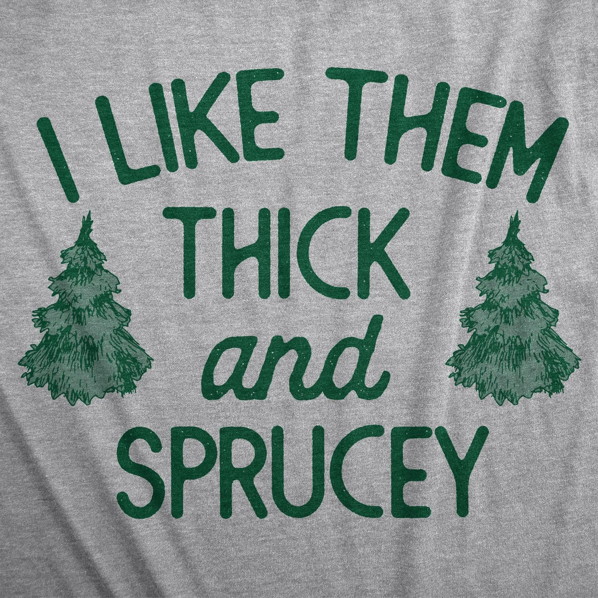 I Like Them Thick And Sprucey Women's T Shirt sold by Crazy Dog T-Shirts product image thumbnail 2