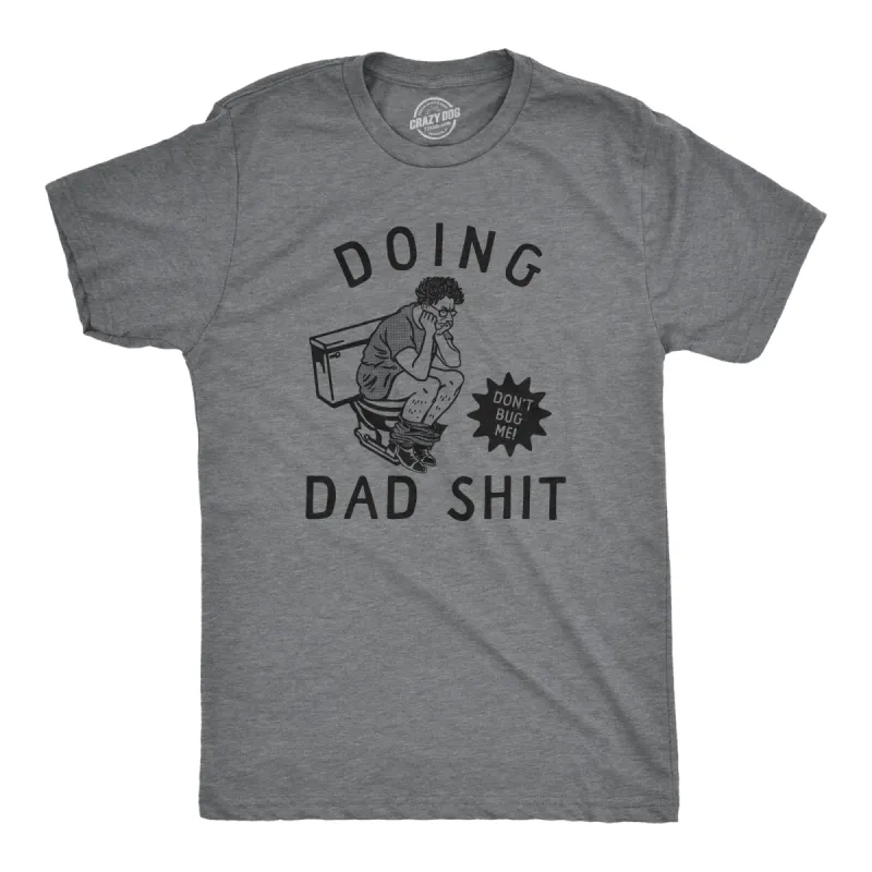 Doing Dad Shit Men's T Shirt sold by Crazy Dog T-Shirts