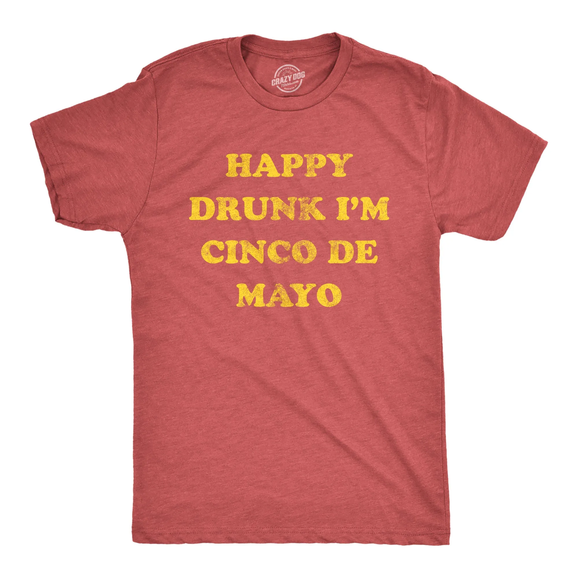 Happy Drunk Im Cinco De Mayo Men's T Shirt sold by Crazy Dog T-Shirts