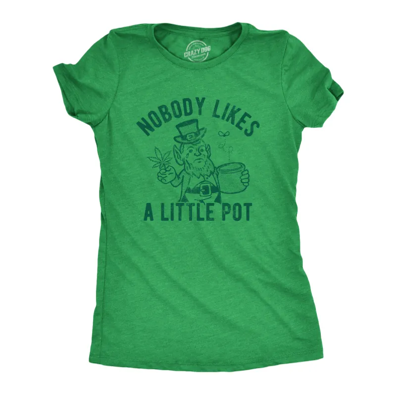 Nobody Likes A Little Pot Women's T Shirt sold by Crazy Dog T-Shirts
