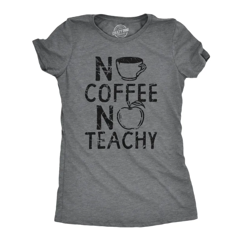 No Coffee No Teachy Women's T Shirt sold by Crazy Dog T-Shirts