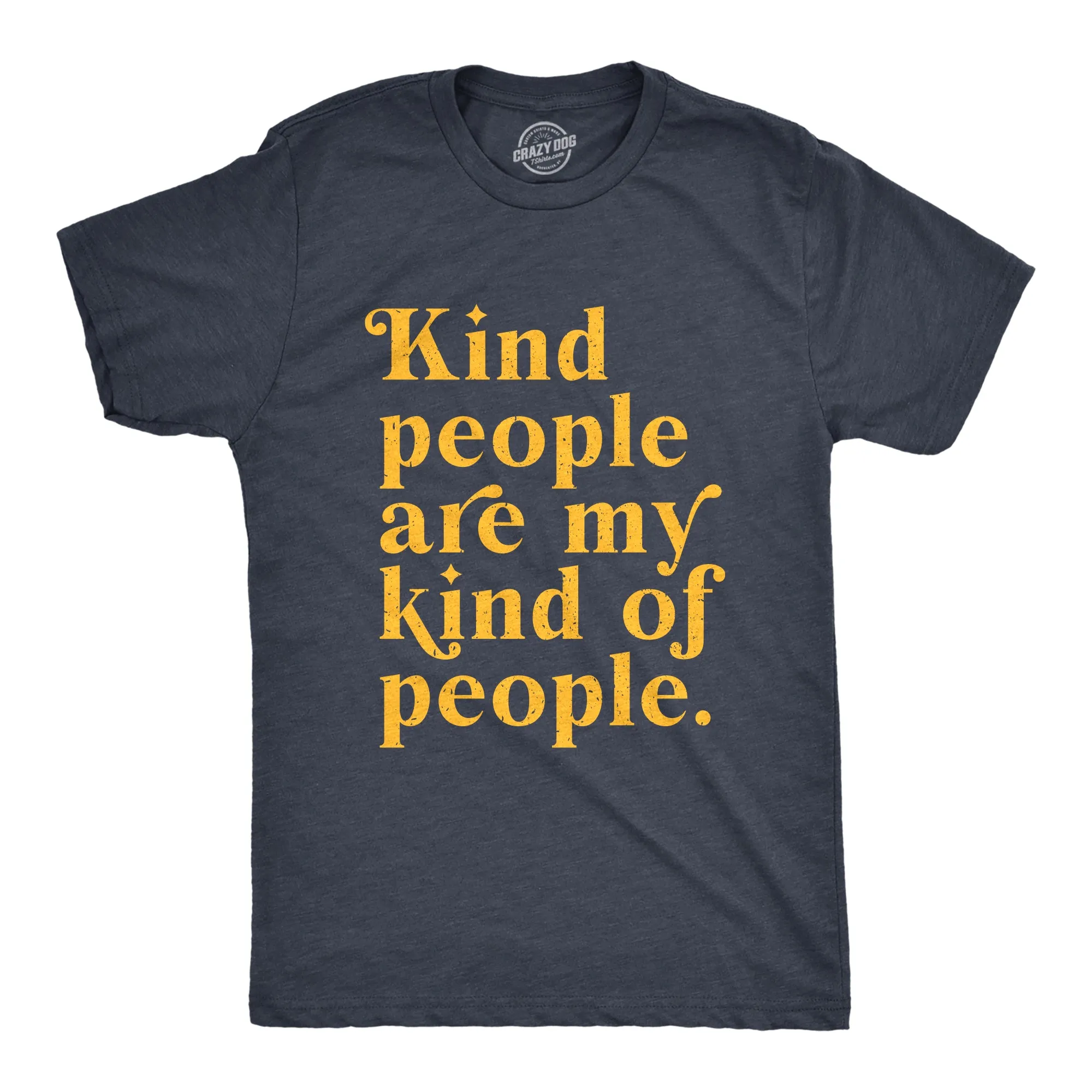 Kind People Are My Kind Of People Men's T Shirt sold by Crazy Dog T-Shirts