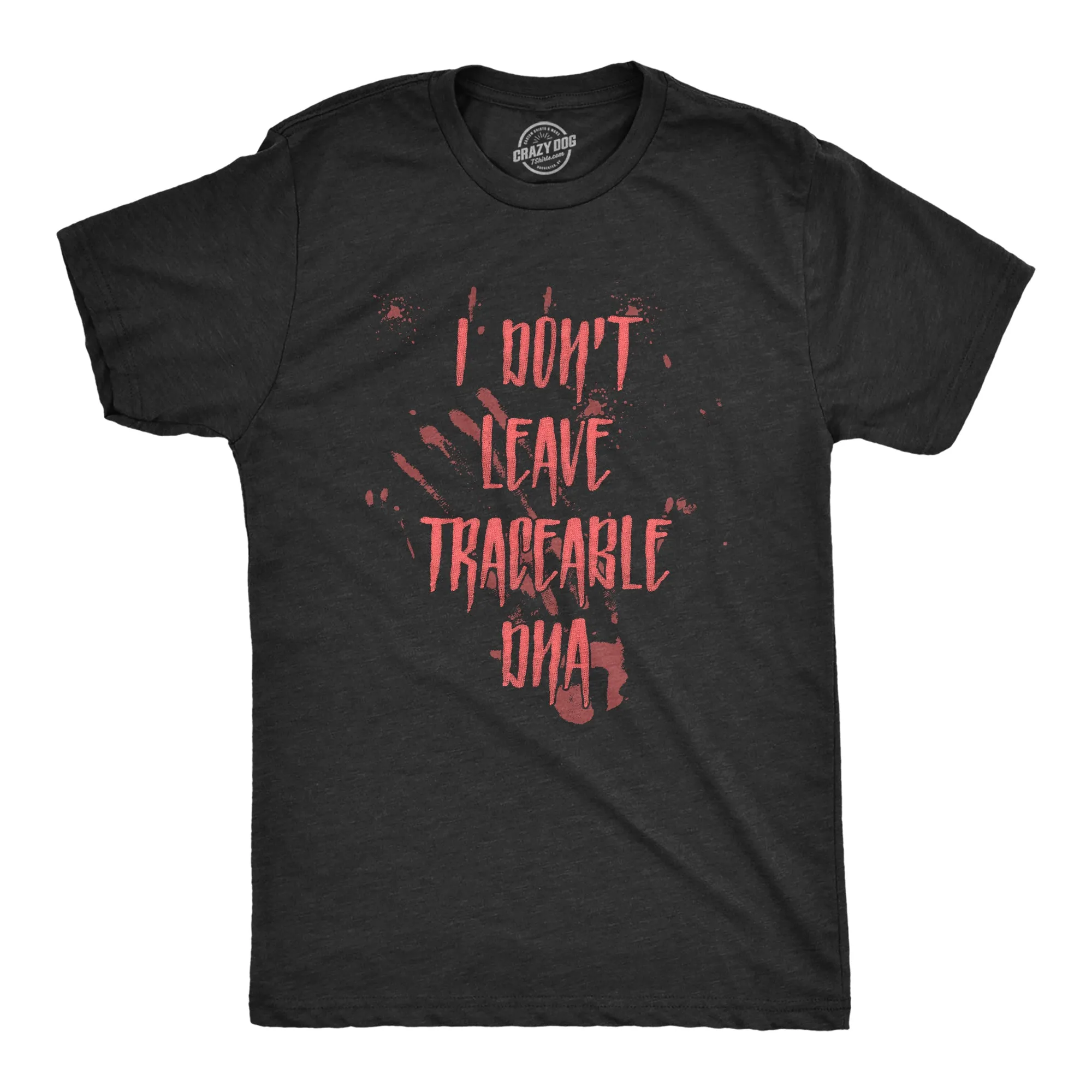 I Dont Leave Tracebale DNA Men's T Shirt sold by Crazy Dog T-Shirts
