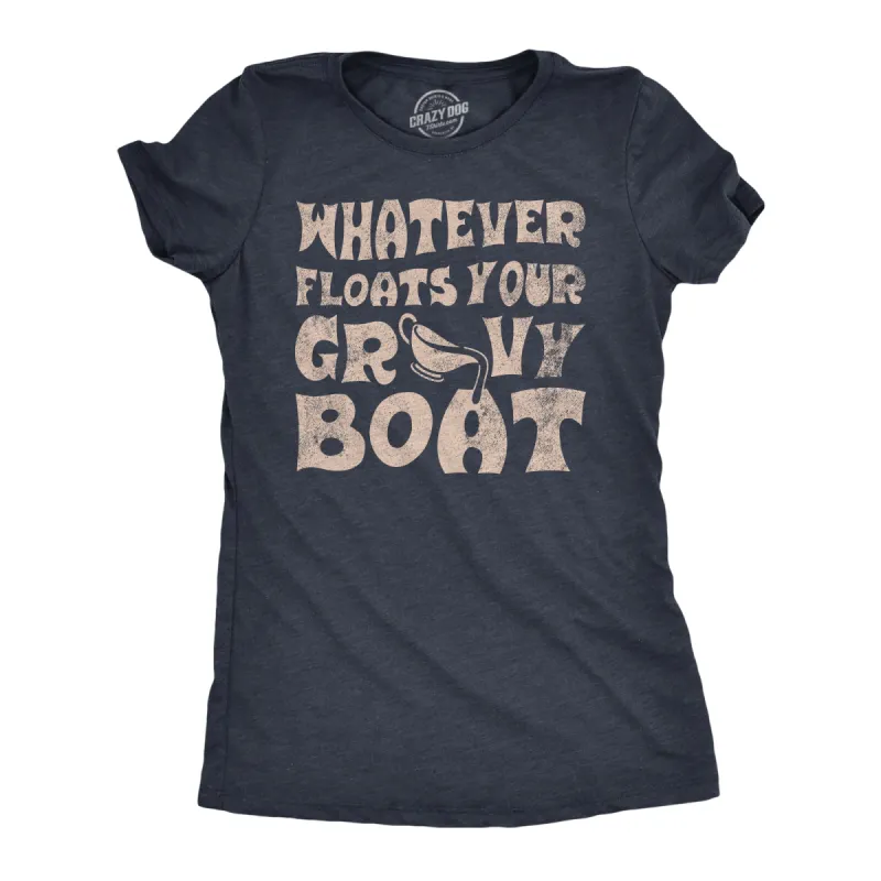 Whatever Floats Your Gravy Boat Women's T Shirt sold by Crazy Dog T-Shirts
