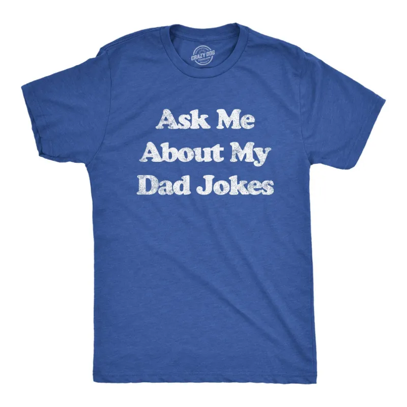 Ask Me About My Dad Jokes Men's T Shirt sold by Crazy Dog T-Shirts