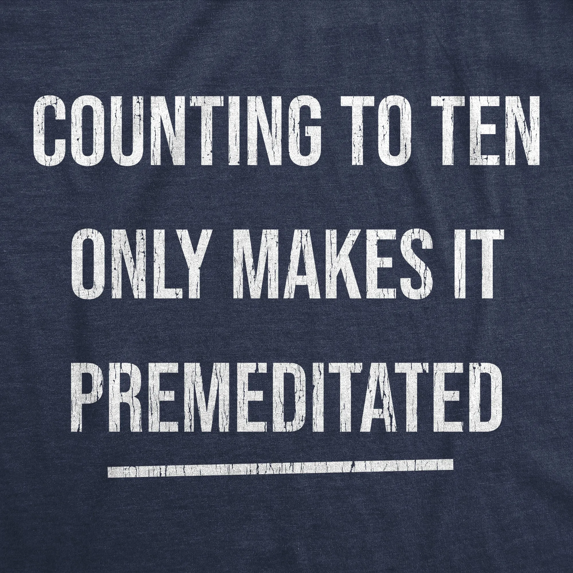 Counting To Ten Only Makes It Premeditated Men's T Shirt sold by Crazy Dog T-Shirts product image thumbnail 2