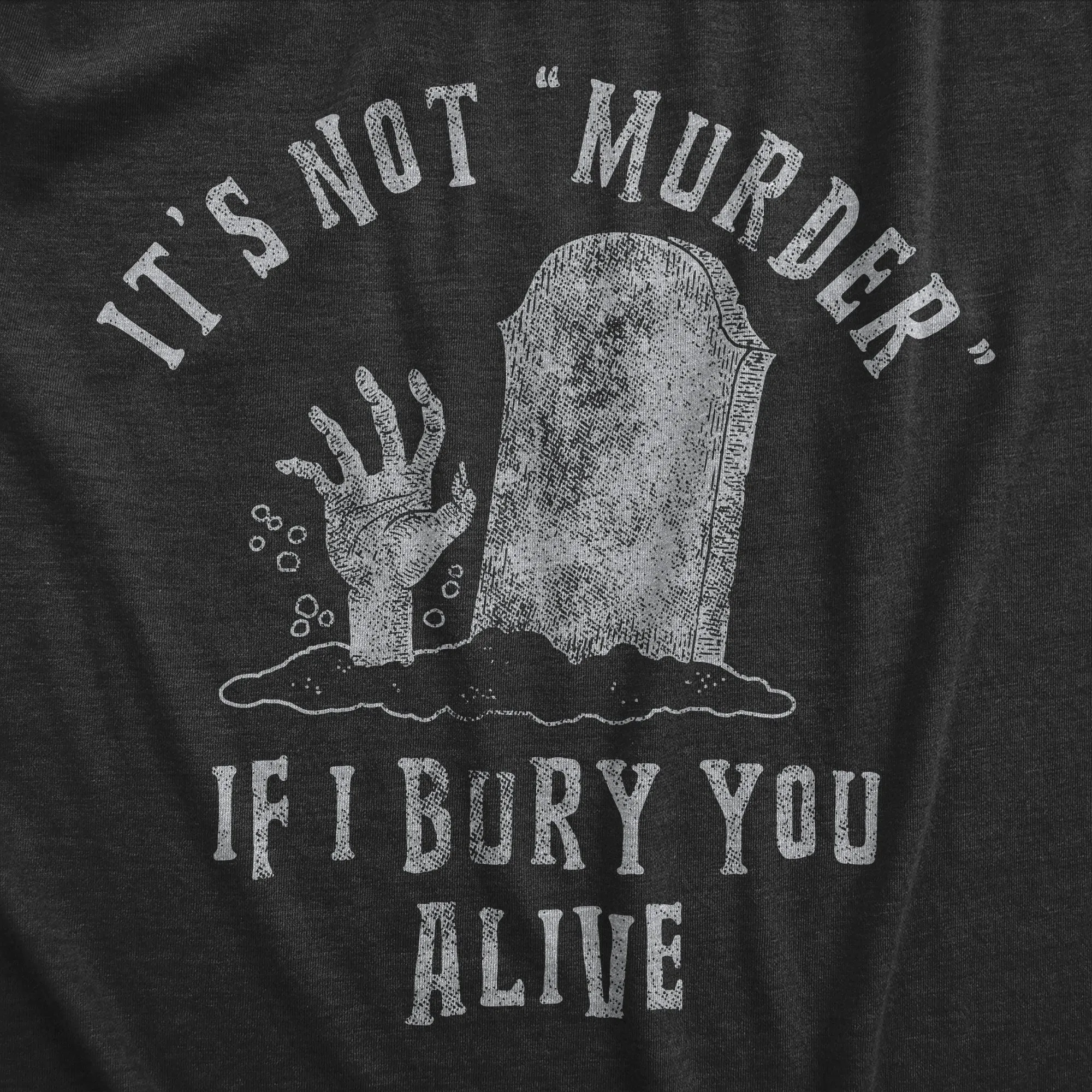 Its Not Murder If I Bury You Alive Men's T Shirt sold by Crazy Dog T-Shirts product image thumbnail 2