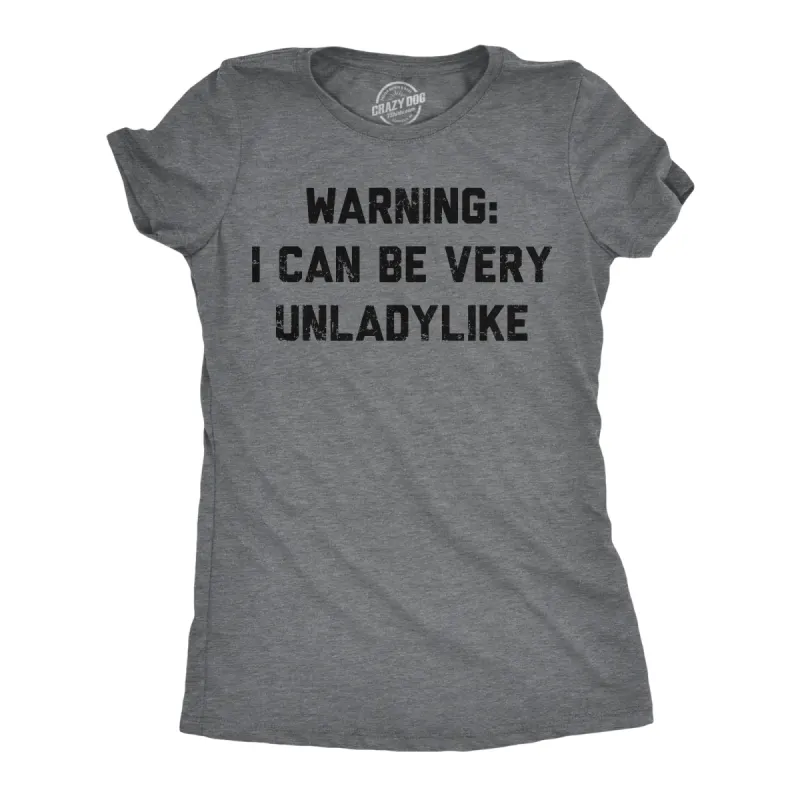 Warning I Can Be Very Unladylike Women's T Shirt sold by Crazy Dog T-Shirts