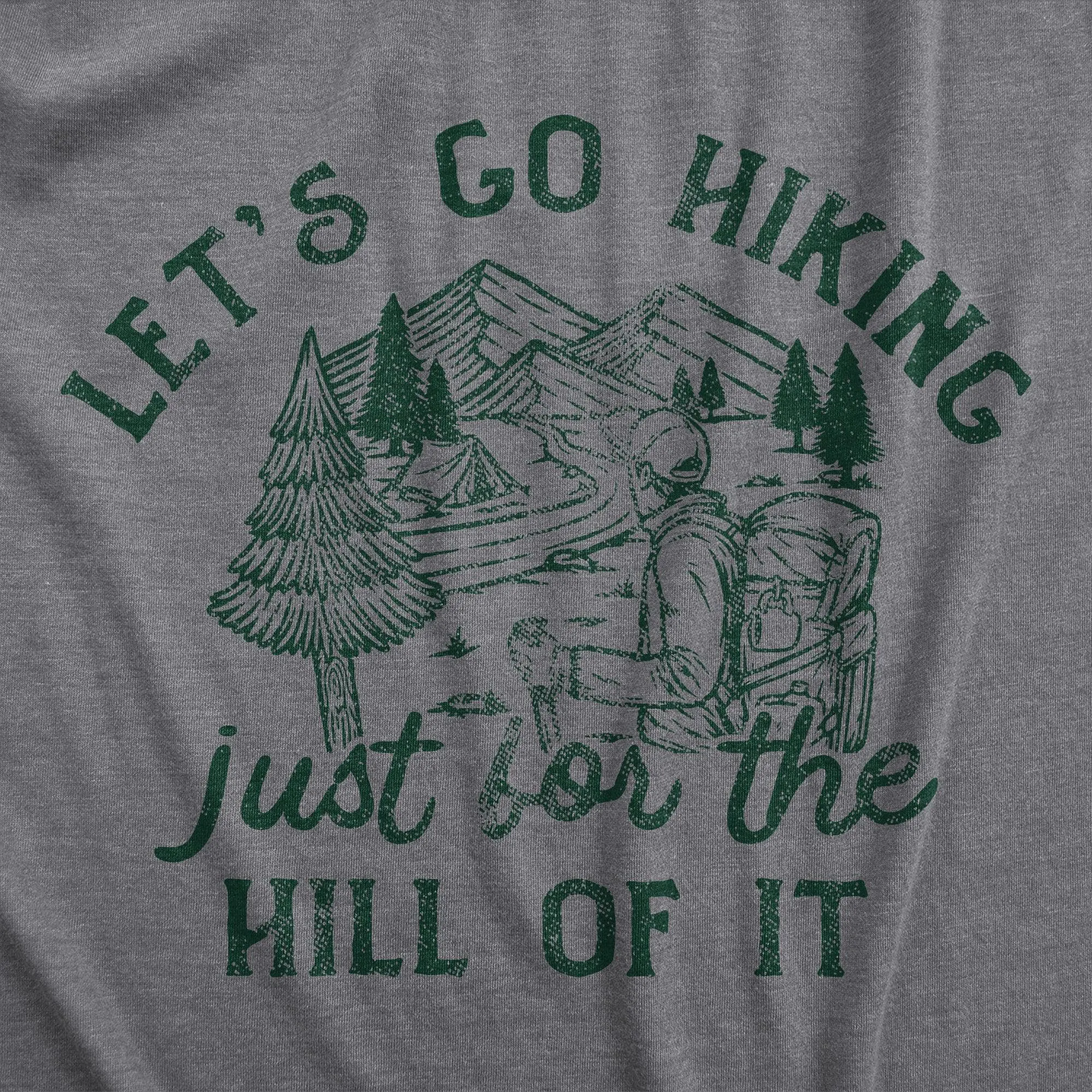Lets Go Hiking Just For The Hill Of It Women's T Shirt sold by Crazy Dog T-Shirts product image thumbnail 2