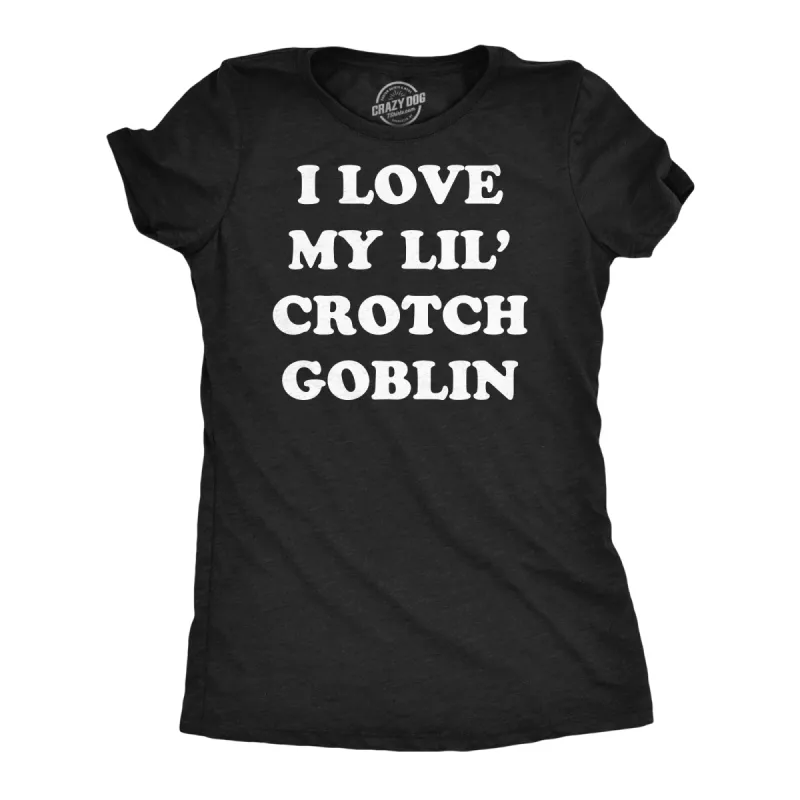 I Love My Little Crotch Goblin Women's T Shirt sold by Crazy Dog T-Shirts