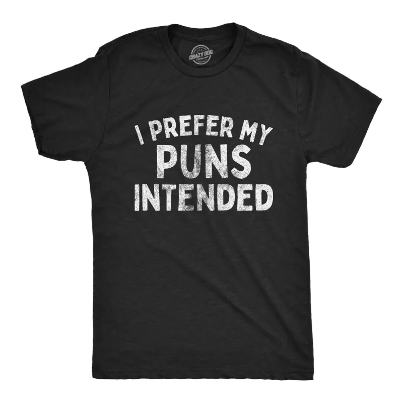 I Prefer My Puns Intended Men's T Shirt sold by Crazy Dog T-Shirts