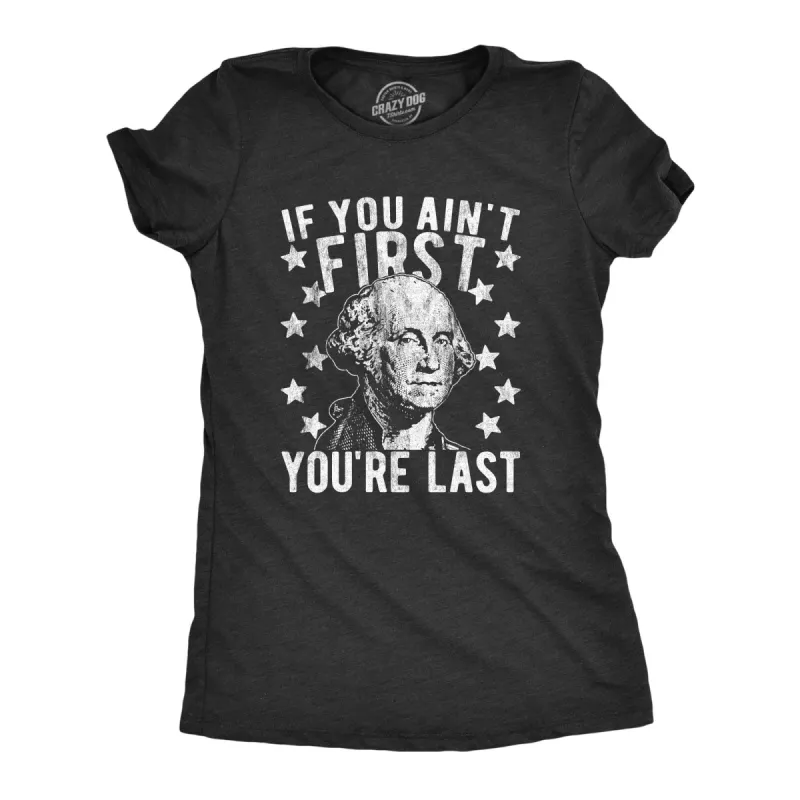 If You Ain't First You're Last Women's T Shirt sold by Crazy Dog T-Shirts