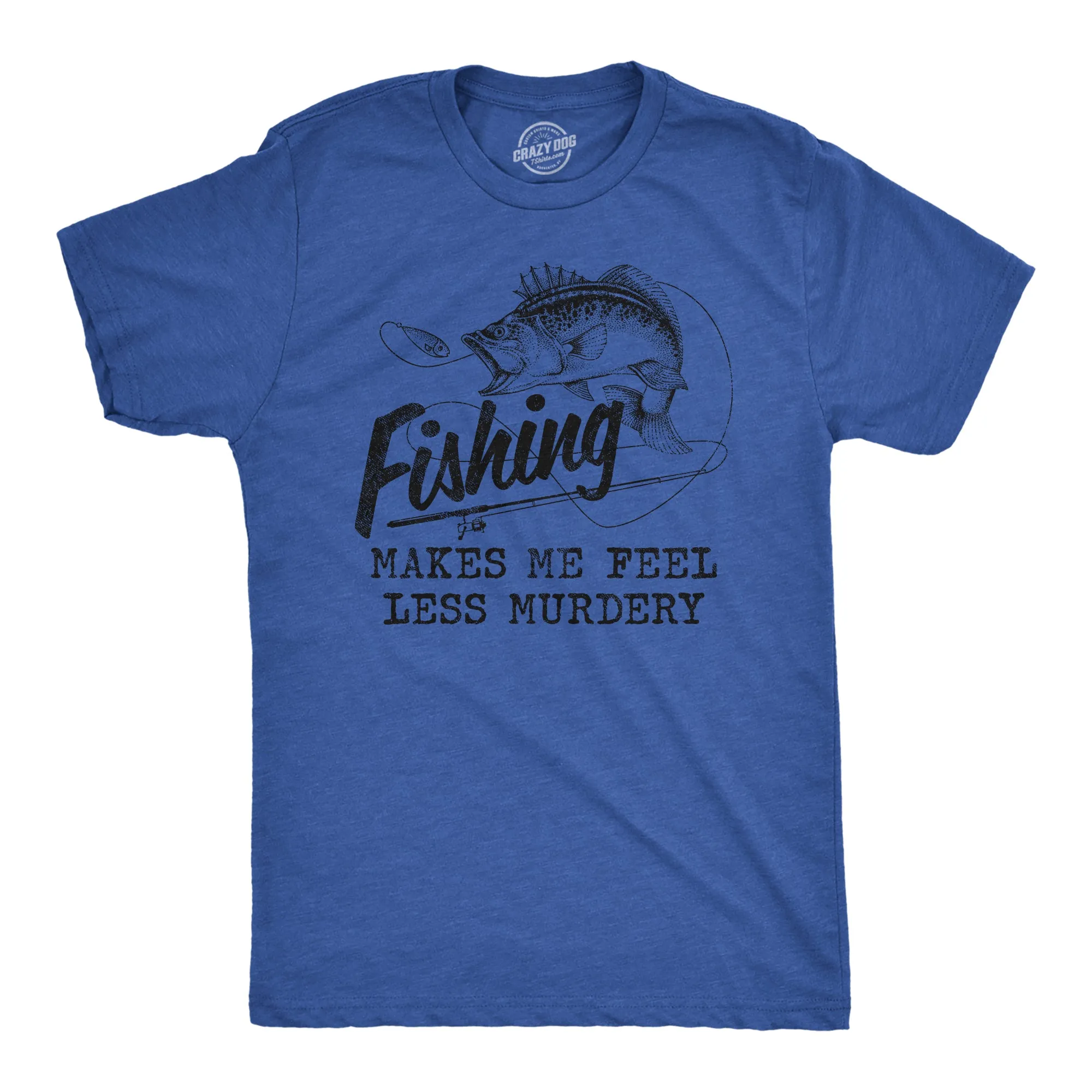 Fishing Makes Me Feel Less Murdery Men's T Shirt sold by Crazy Dog T-Shirts
