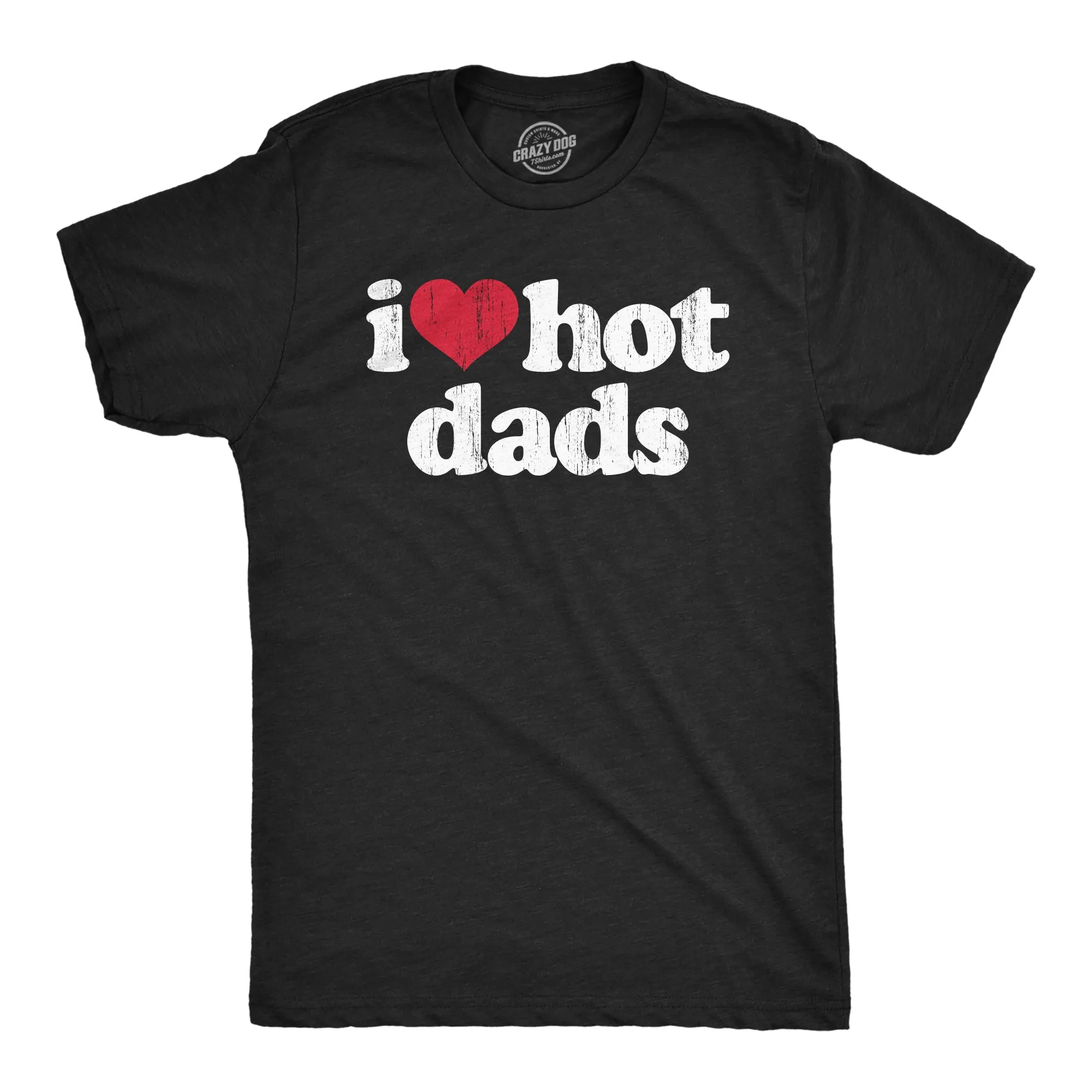 I Heart Hot Dads Men's T Shirt sold by Crazy Dog T-Shirts
