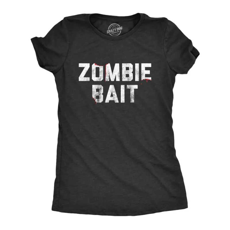 Zombie Bait Women's T Shirt sold by Crazy Dog T-Shirts