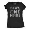 Okay One More Women's T Shirt sold by Crazy Dog T-Shirts