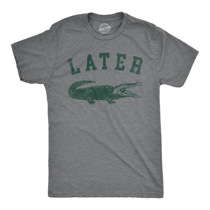 Later Alligator Men's T Shirt sold by Crazy Dog T-Shirts