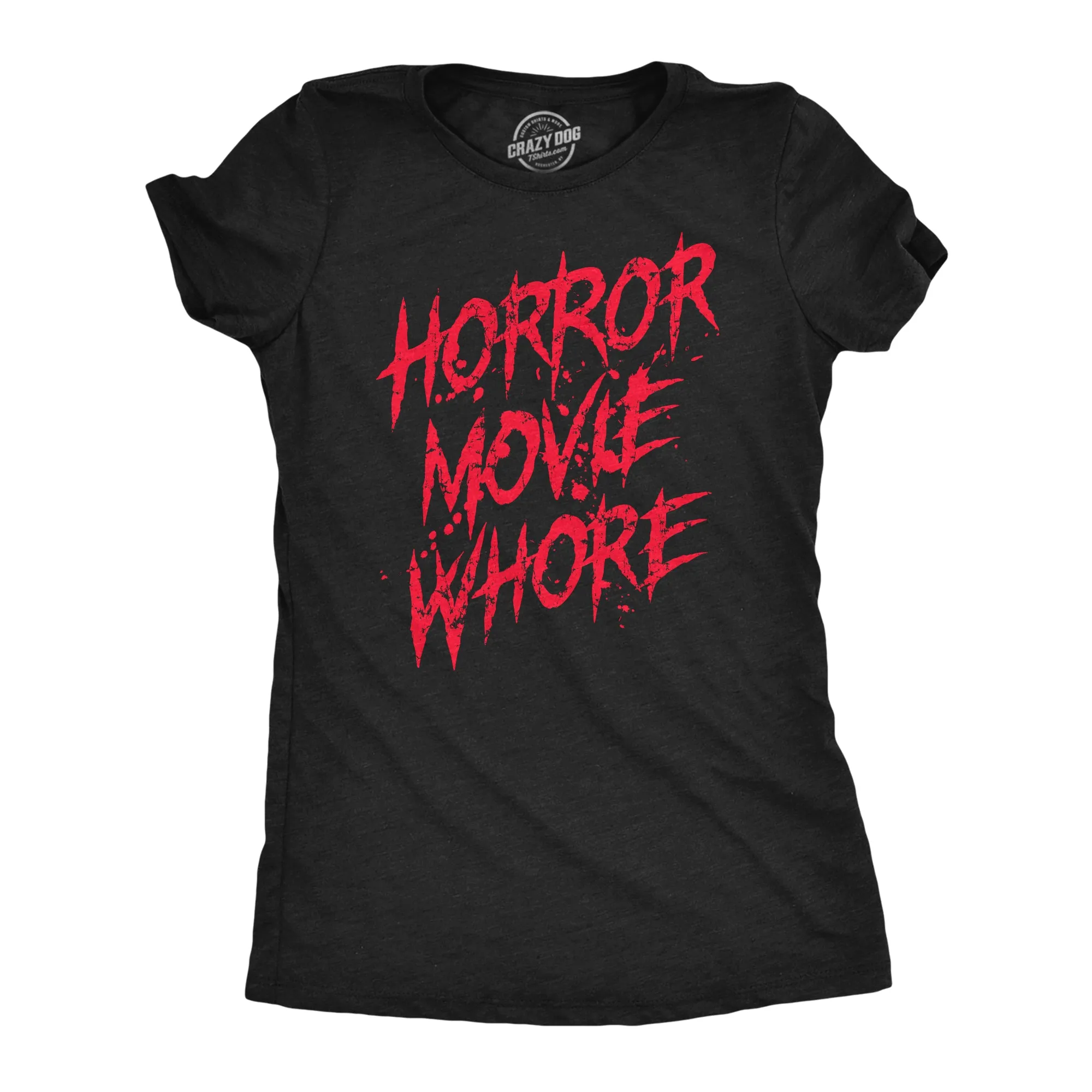 Horror Movie Whore Women's T Shirt sold by Crazy Dog T-Shirts