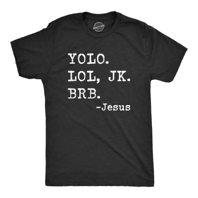 Yolo Lol Jk Brb - Jesus Men's T Shirt sold by Crazy Dog T-Shirts