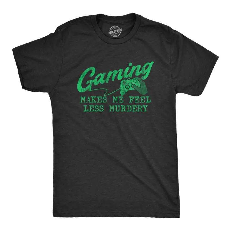 Gaming Makes Me Feel Less Murdery Men's T Shirt sold by Crazy Dog T-Shirts