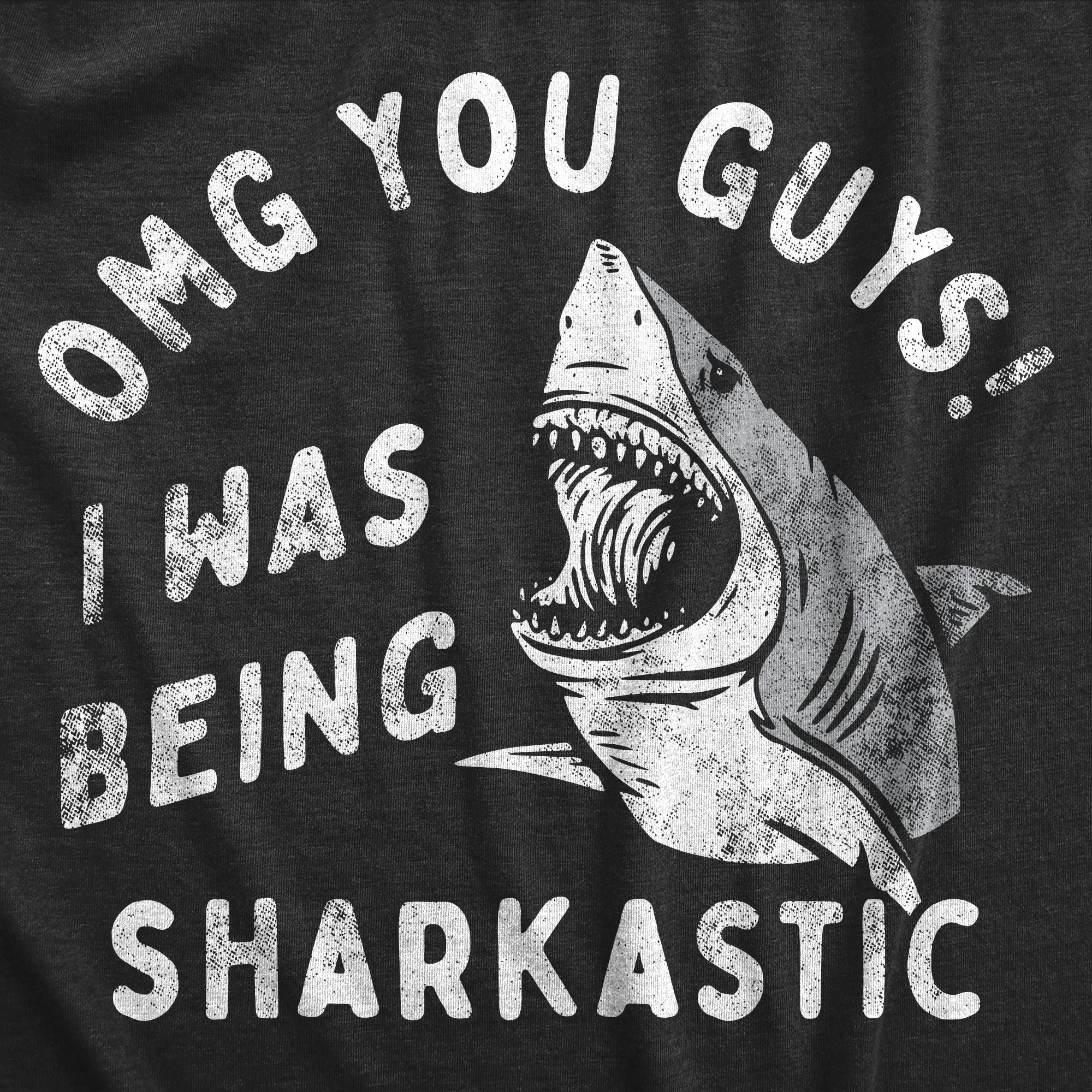 OMG You Guys I Was Being Sharkastic Women's T Shirt sold by Crazy Dog T-Shirts product image thumbnail 2