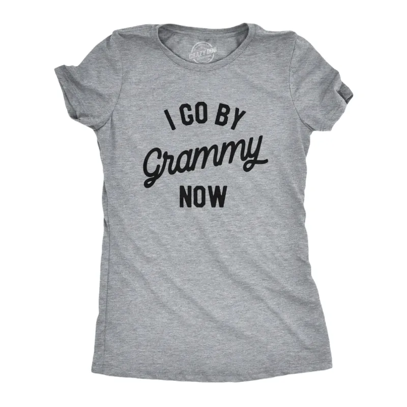 I Go By Grammy Now Women's T Shirt sold by Crazy Dog T-Shirts