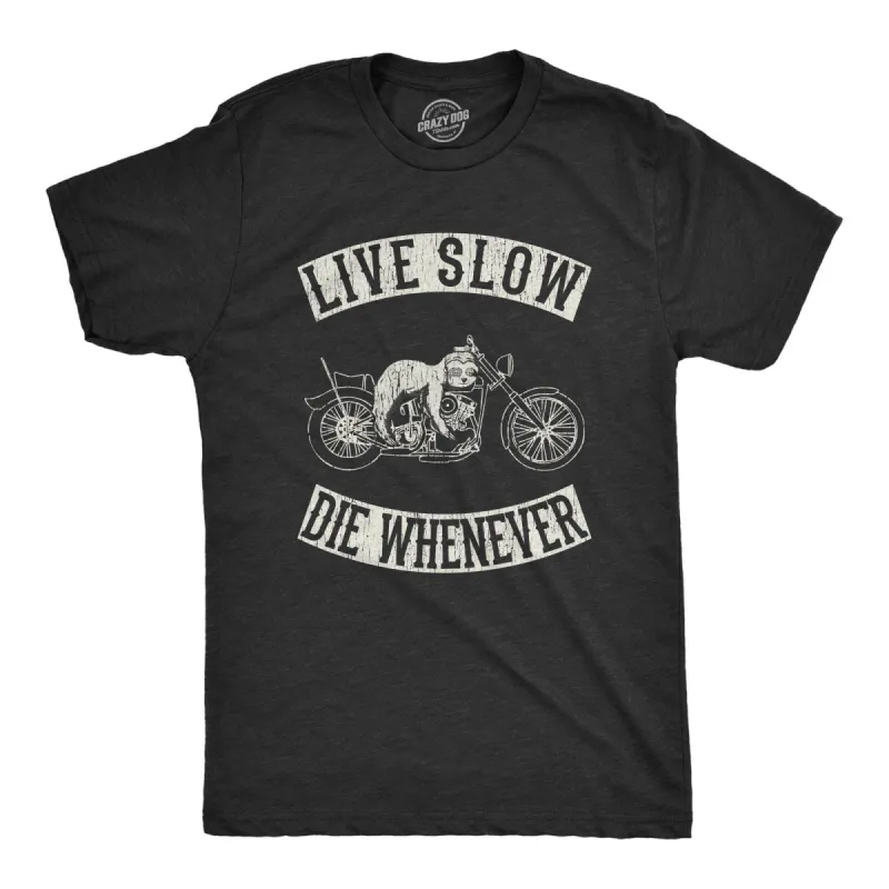 Live Slow Die Whenever Men's T Shirt sold by Crazy Dog T-Shirts
