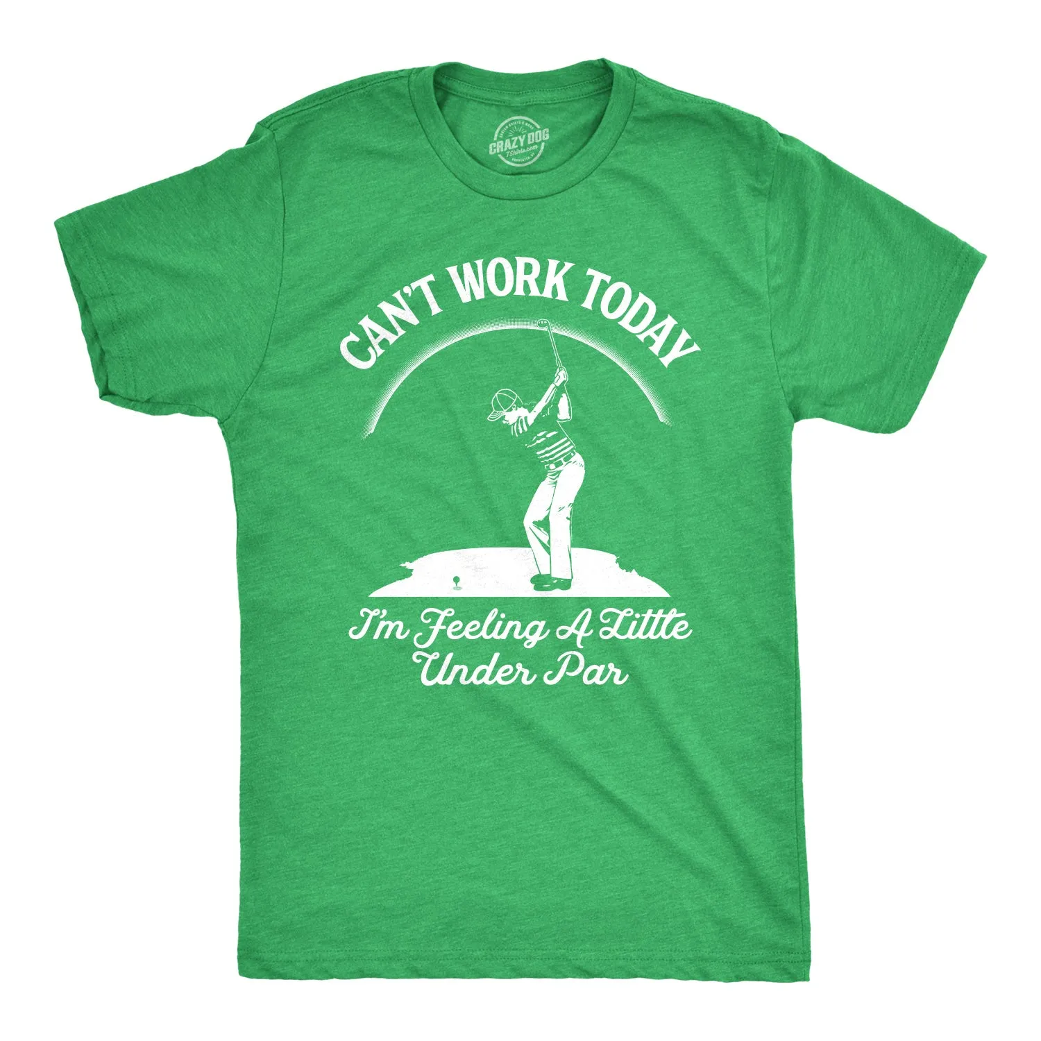Can't Work Today I'm Feeling A Little Under Par Men's T Shirt sold by Crazy Dog T-Shirts