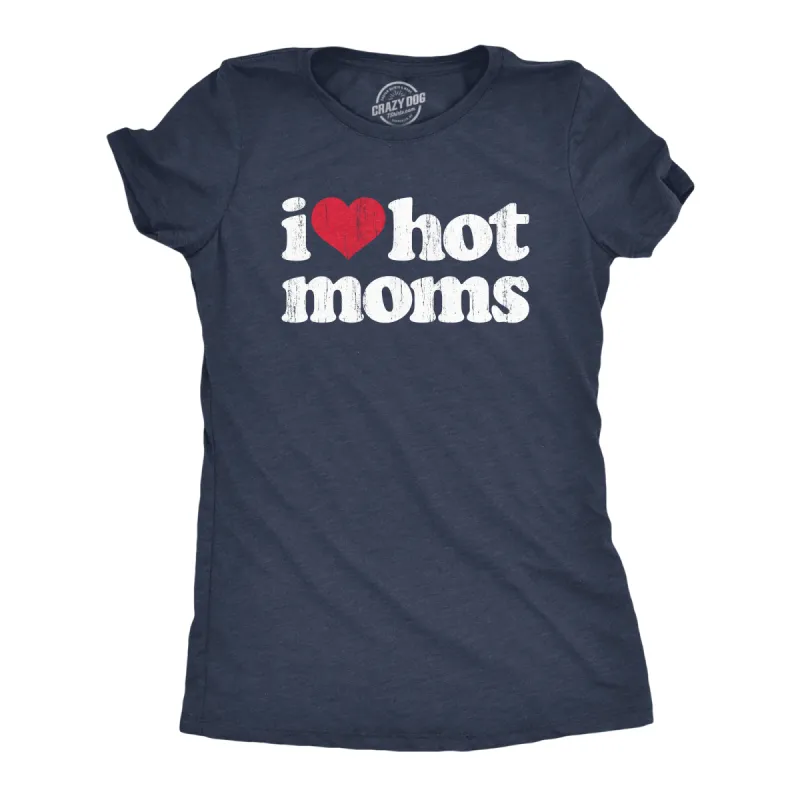 I Heart Hot Moms Women's T Shirt sold by Crazy Dog T-Shirts