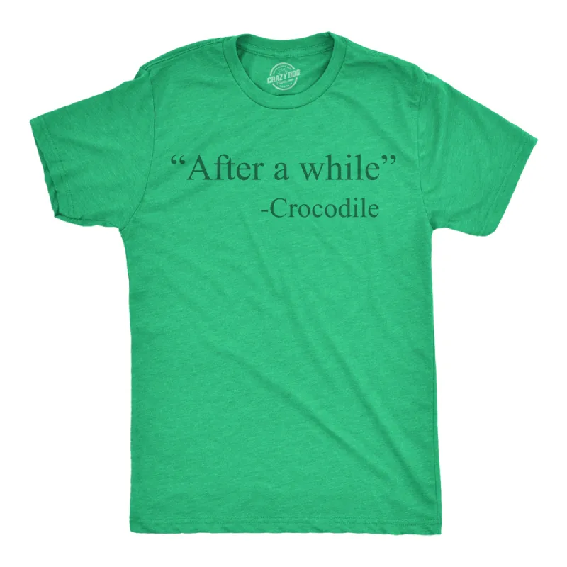 After A While Crocodile Men's T Shirt sold by Crazy Dog T-Shirts