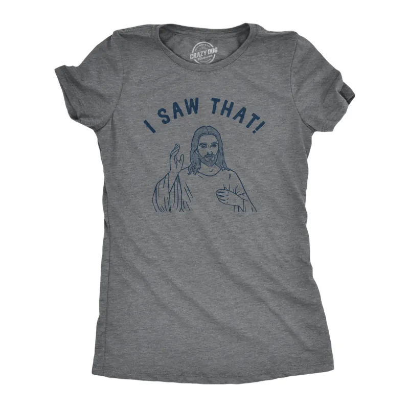 I Saw That Women's T Shirt sold by Crazy Dog T-Shirts
