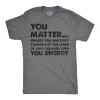 You Matter Unless You Multiply Yourself By The Speed Of Light Squared Then You Energy Men's T Shirt sold by Crazy Dog T-Shirts