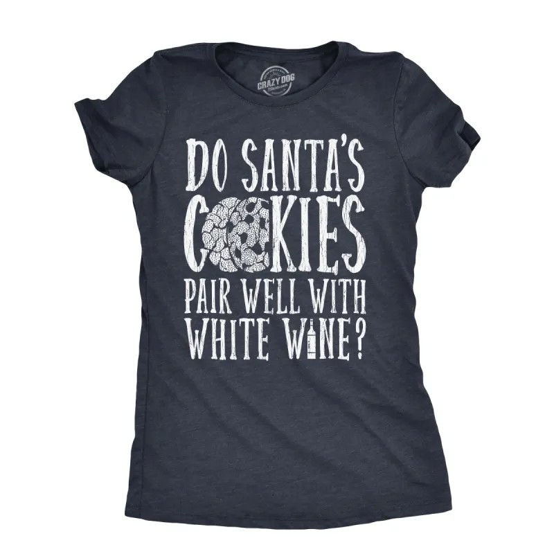 Do Santas Cookies Pair Well With White Wine Women's T Shirt sold by Crazy Dog T-Shirts