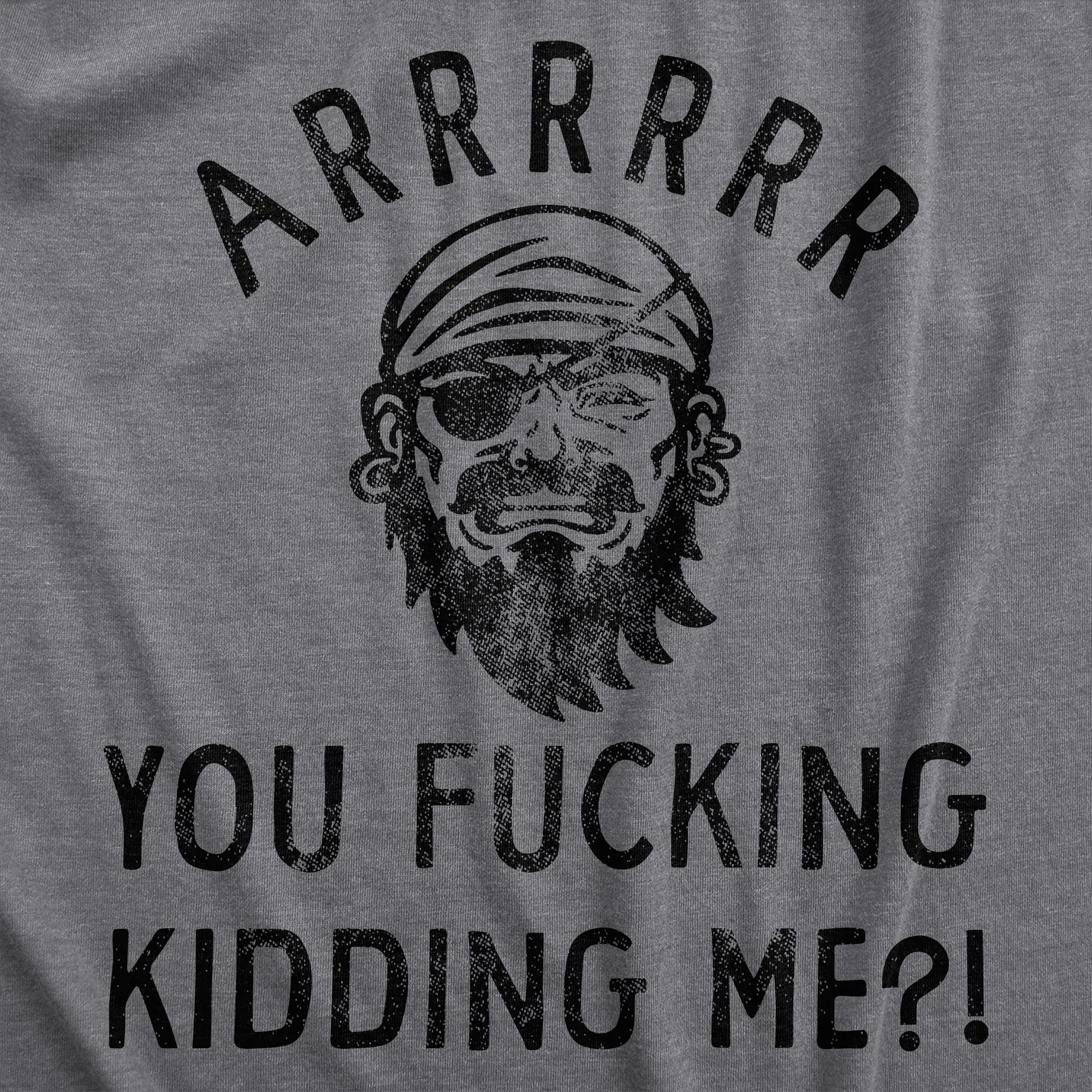 Arrrrrrr You Fucking Kidding Me Men's T Shirt sold by Crazy Dog T-Shirts product image thumbnail 2