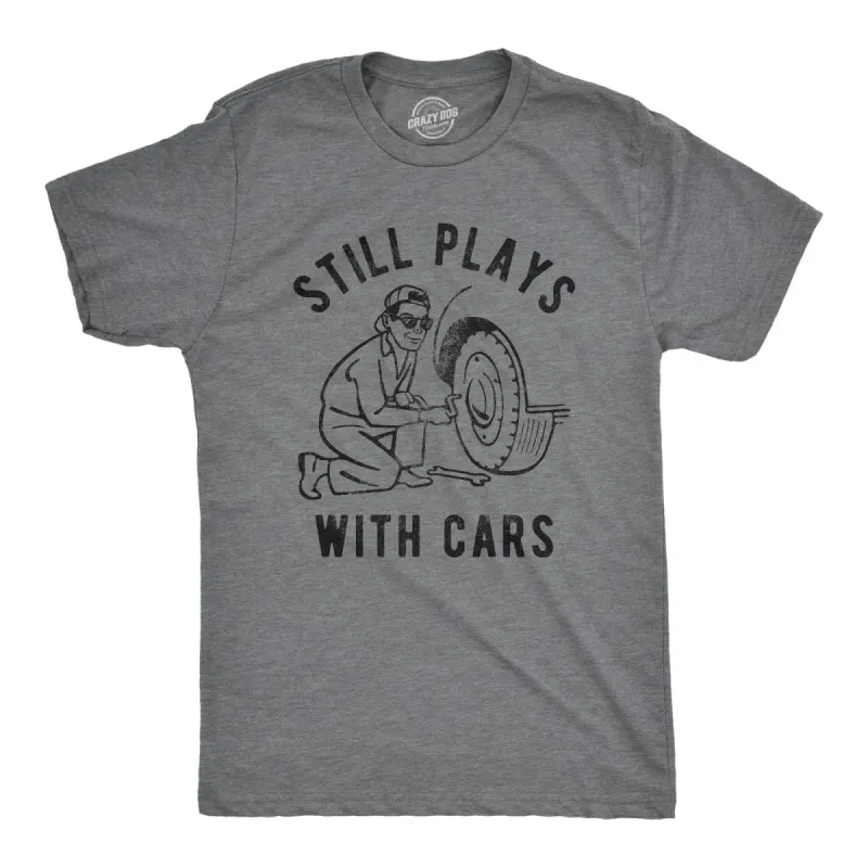 Still Plays With Cars Men's T Shirt sold by Crazy Dog T-Shirts