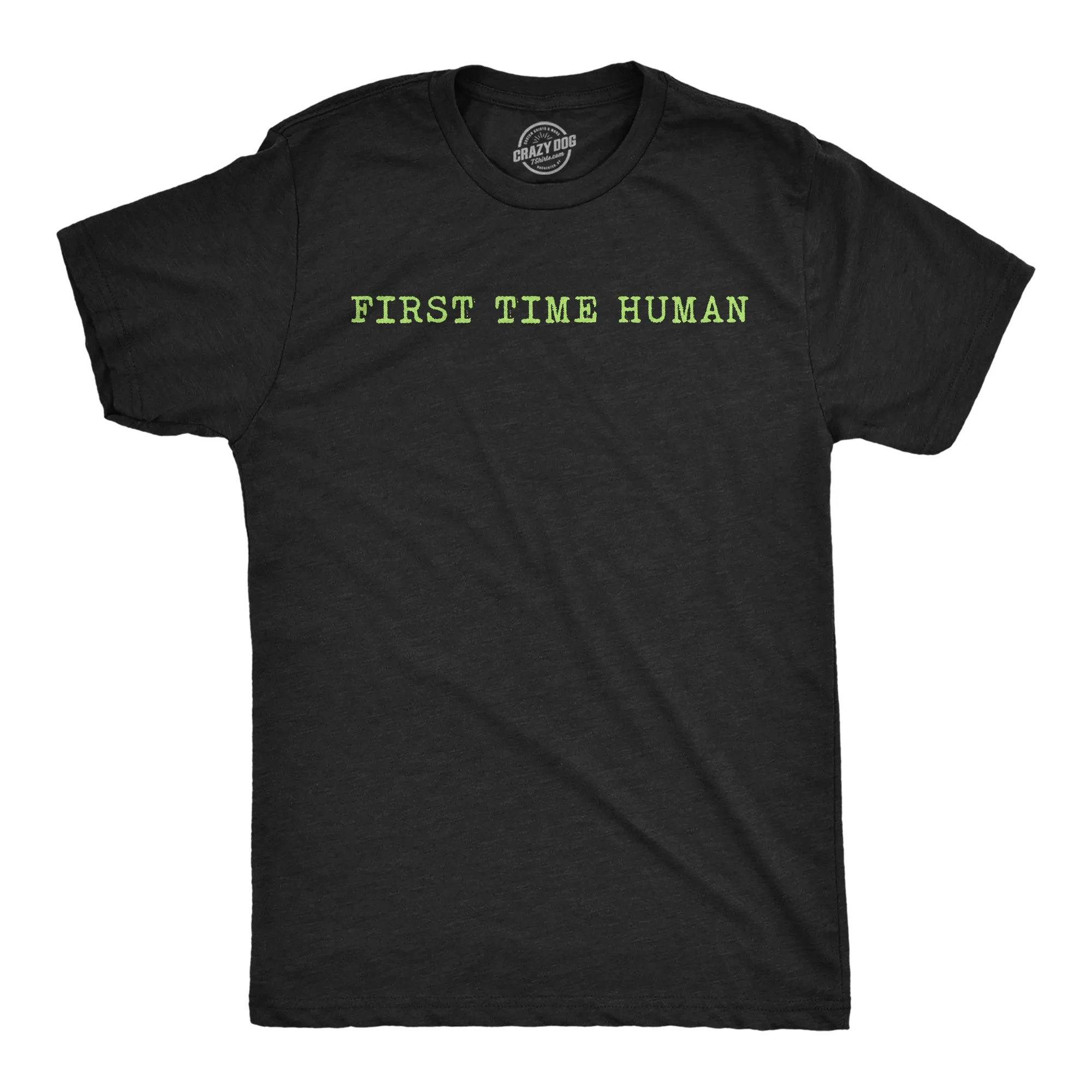 First Time Human Men's T Shirt sold by Crazy Dog T-Shirts