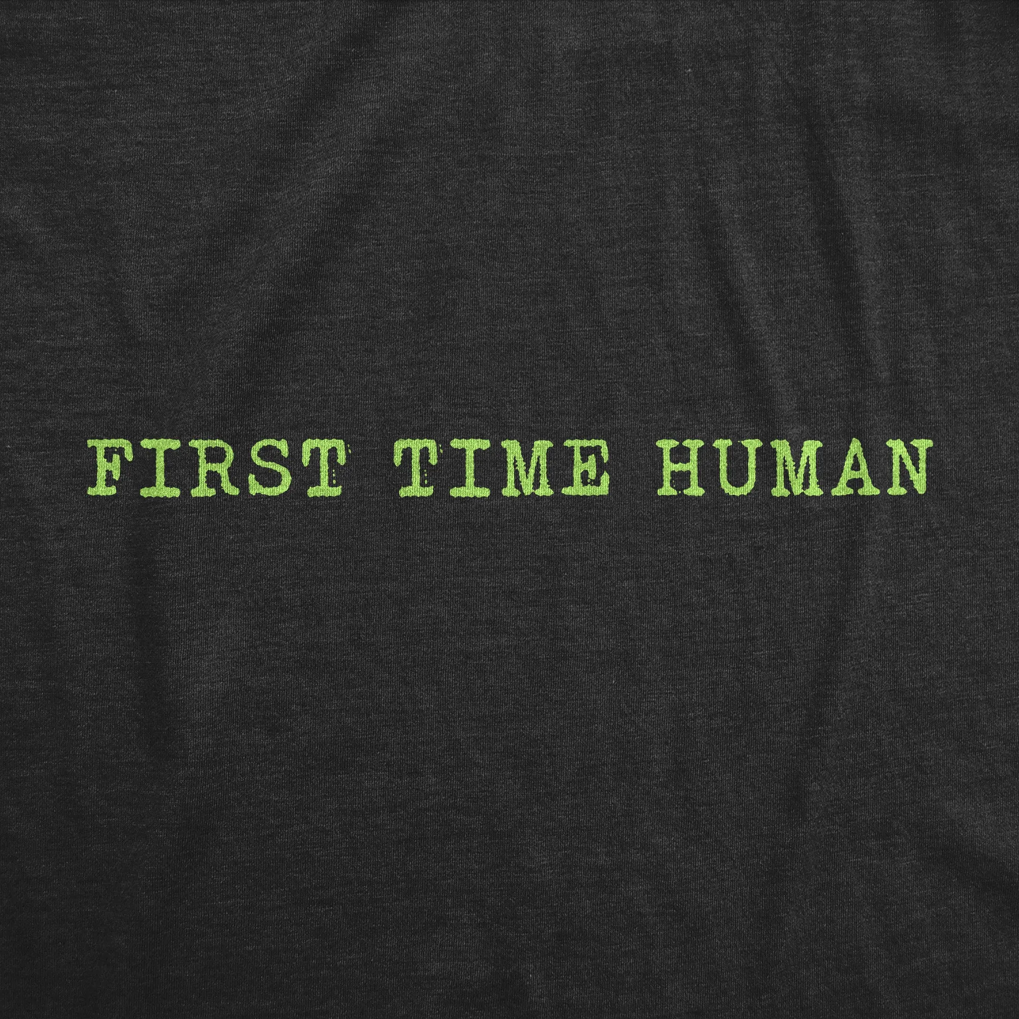 First Time Human Men's T Shirt sold by Crazy Dog T-Shirts product image thumbnail 2
