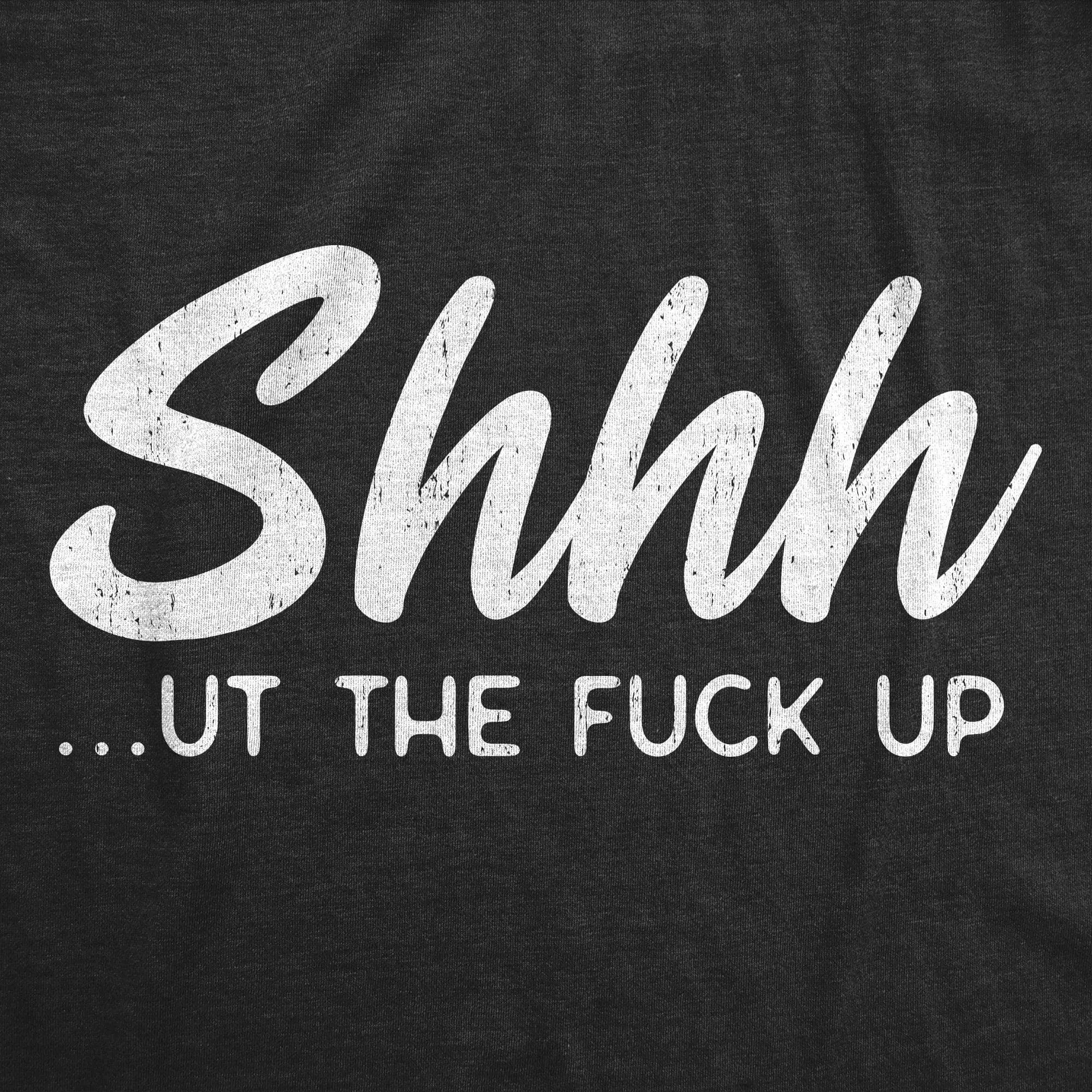 Shhh…ut The Fuck Up Men's T Shirt sold by Crazy Dog T-Shirts product image thumbnail 2