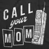 Call Your Mom Women's T Shirt sold by Crazy Dog T-Shirts
